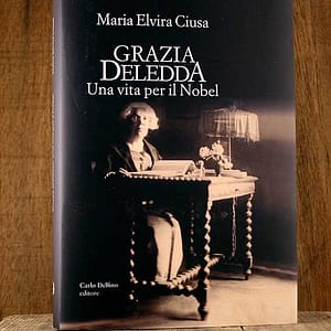 Grazia Deledda. Una vita per il nobel